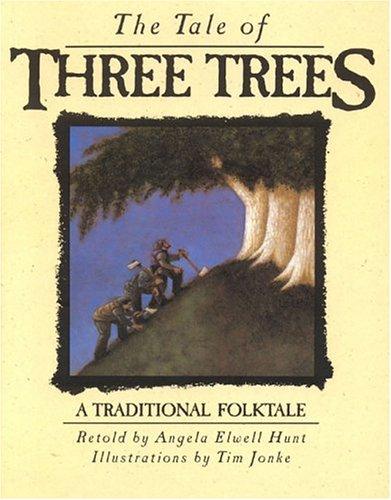 The Tale Of Three Trees: A Traditional Folktale