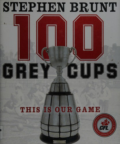 100 Grey Cups: This Is Our Game