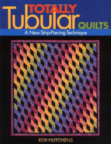 Totally Tubular Quilts - Print on Demand Edition