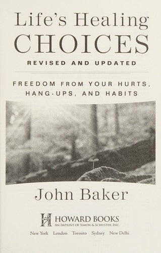 Life's Healing Choices Revised and Updated: Freedom From Your Hurts, Hang-ups, and Habits