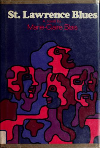 St. Lawrence Blues (A Novel translated from the French by Ralph Manheim).