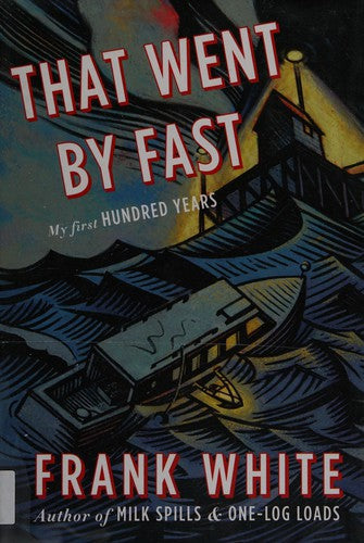 That Went By Fast: My First Hundred Years