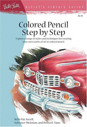 Colored Pencil Step by Step: Explore a range of styles and techniques for creating your own works of art in colored pencils