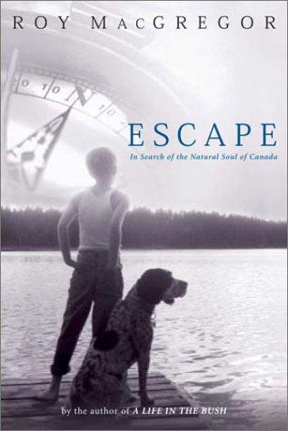 Escape: In Search of the Natural Soul of Canada