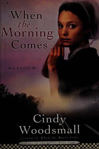 When the Morning Comes: Book 2 in the Sisters of the Quilt Amish Series