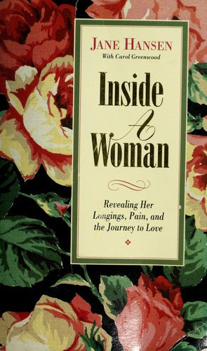 Inside a Woman, Revealing Her Longings, Pain and the Journey to Love: Revealing Her Longings, Pain, and the Journey to Love
