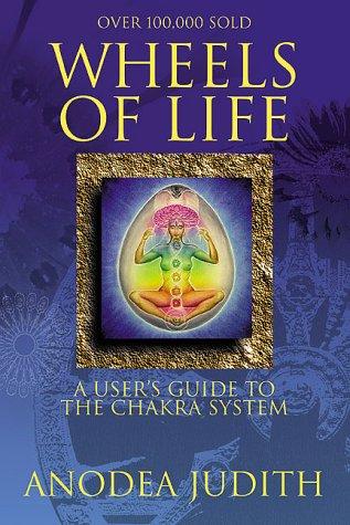 Wheels of Life: A User's Guide to the Chakra System