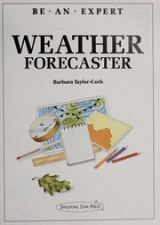 Weather forecaster (Be an expert)