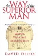 The Way of the Superior Man: A Spiritual Guide to Mastering the Challenges of Women, Work, and Sexual Desire