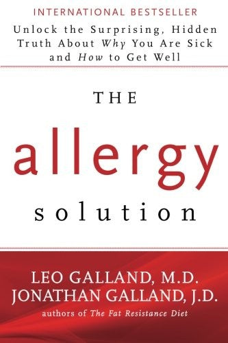 The Allergy Solution: Unlock the Surprising, Hidden Truth about Why You Are Sick and How to Get Well