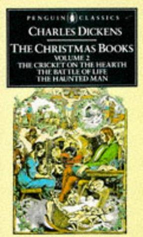 The Cricket on the Hearth / The Battle of Life / The Haunted Man (The Christmas Books, Volume 2)