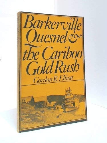 Barkerville, Quesnel and the Cariboo Gold Rush