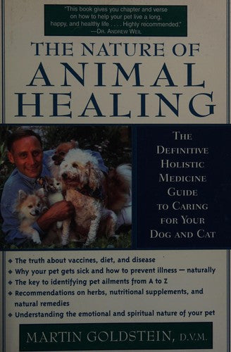 The Nature of Animal Healing: The Definitive Holistic Medicine Guide to Caring for Your Dog and Cat