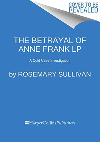 The Betrayal of Anne Frank