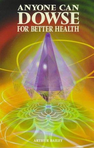 Anyone Can Dowse for Better Health