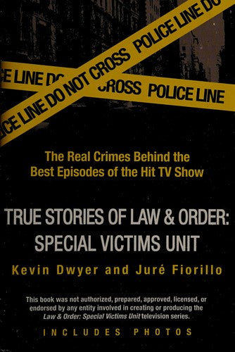True Stories of Law & Order: SVU: The Real Crimes Behind the Best Episodes of the Hit TV Show