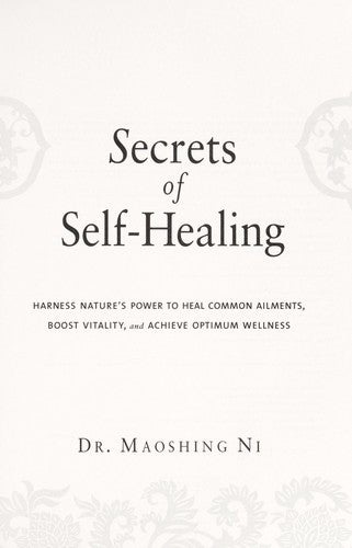 Secrets of Self-Healing: Harness Nature's Power to Heal Common Ailments, Boost Vitality, and Achieve Optimum Wellness