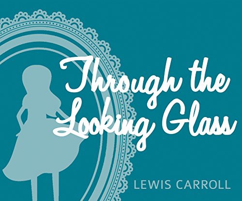 Alice's Adventures in Wonderland and Through the Looking Glass