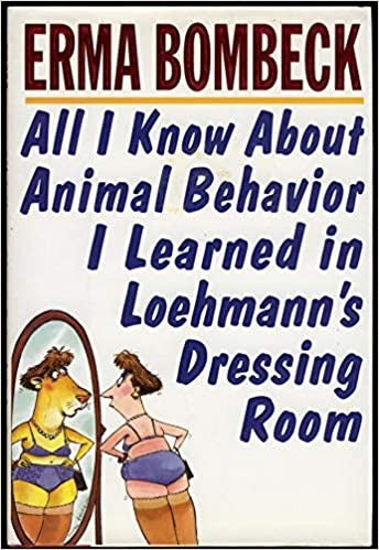 All I Know About Animal Behaviori Learned in Loehmans Dressing Room