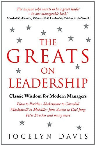 Greats on Leadership: Classic Wisdom for Modern Managers