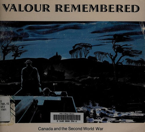 Valour Remembered: Canada and the Second World War, 1939-1945