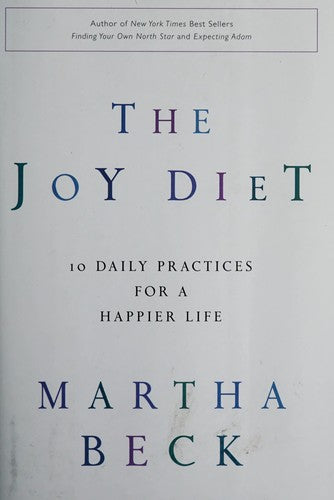 The Joy Diet: 10 Daily Practices for a Happier Life