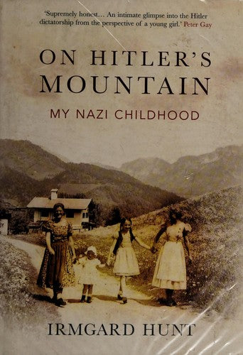 On Hitler's Mountain: Overcoming the Legacy of a Nazi Childhood