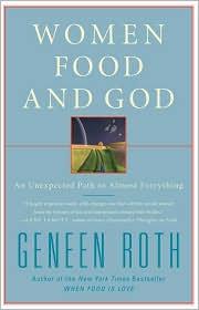 Women Food and God: An Unexpected Path to Almost Everything