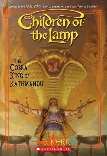 The Cobra King of Kathmandu: Children of the Lamp Book 3