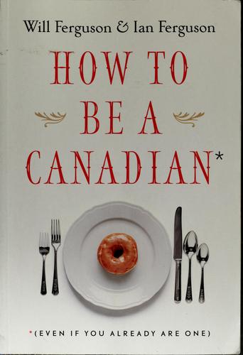 How to Be a Canadian (Even if You Already Are One)