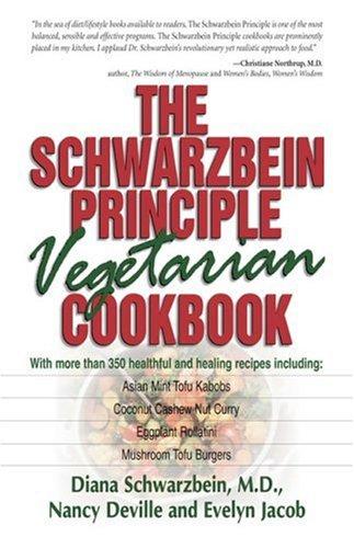 The Schwarzbein Principle Vegetarian Cookbook