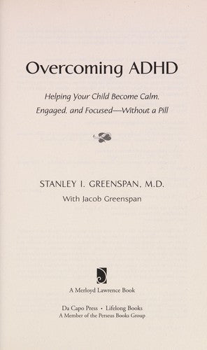 Overcoming ADHD: Helping Your Child Become Calm, Engaged, and Focused--Without a Pill