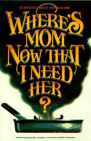 Where's Mom Now That I Need Her?