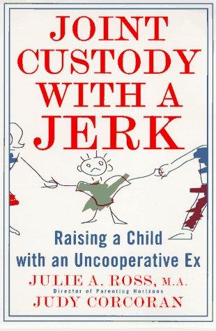 Joint Custody with a Jerk