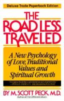 The Road Less Traveled: A New Psychology of Love, Traditional Values and Spiritual Growth
