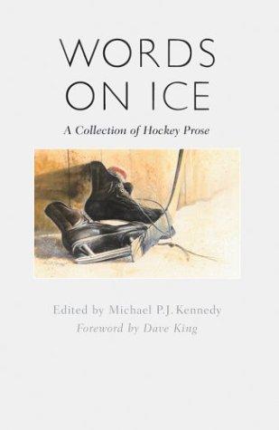 Words on Ice: A Collection of Hockey Prose