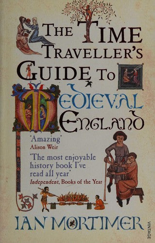 The Time Traveller's Guide to Medieval England: A Handbook for Visitors to the Fourteenth Century