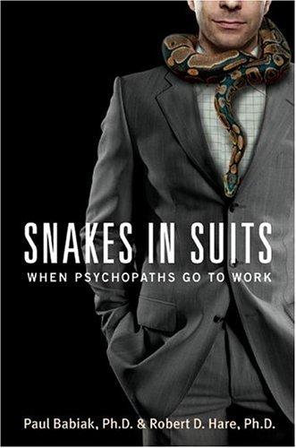 Snakes In Suits: When Psychopaths Go to Work