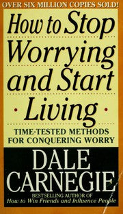 How to Stop Worrying and Start Living