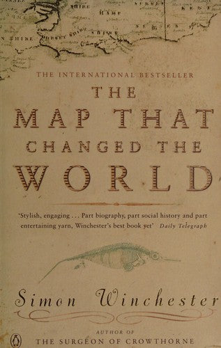 The map that changed the world : the tale of William Smith and the birth of a science / Simon Winchester