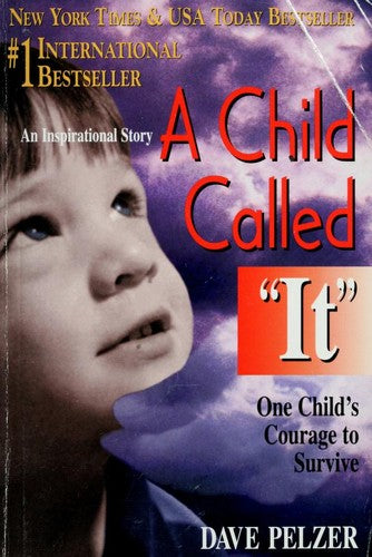 A Child Called It: One Child's Courage to Survive