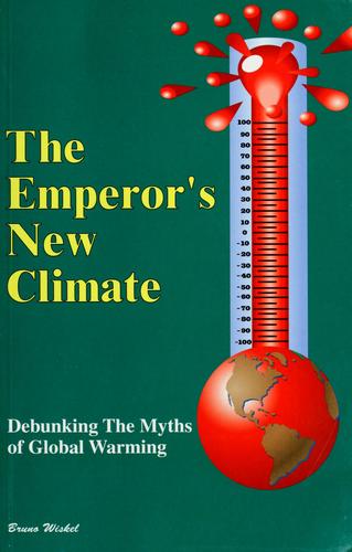 The Emperor's New Climate : Debunking the Myths of Global Warming