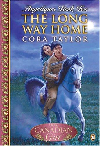 Angelique: Book Two, The Long Way Home (Our Canadian Girl)