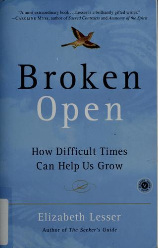Broken Open: How Difficult Times Can Help Us Grow
