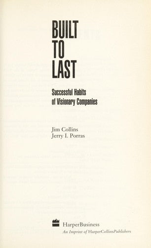 Built To Last: Successful Habits of Visionary Companies