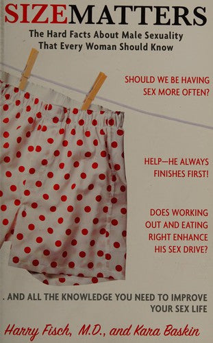 Size Matters: The Hard Facts About Male Sexuality That Every Woman Should Know