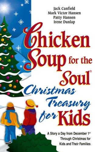 Chicken Soup for the Soul Christmas Treasury for Kids: A Story a Day from December 1st Through Christmas for Kids and Their Families