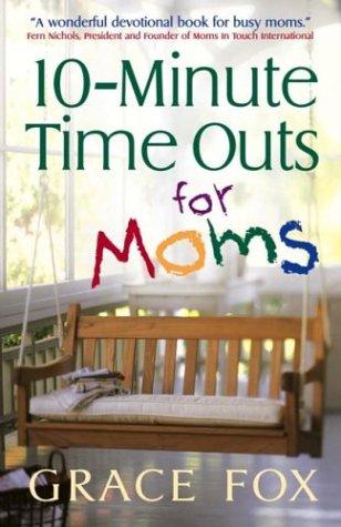 10-Minute Time Outs For Moms: Devotional book for Moms