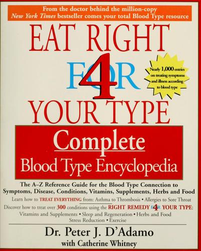 The Eat Right 4 Your Type The complete Blood Type Encyclopedia