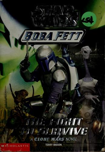 Star Wars Boba Fett #1: The Fight to Survive: A Clone Wars Novel